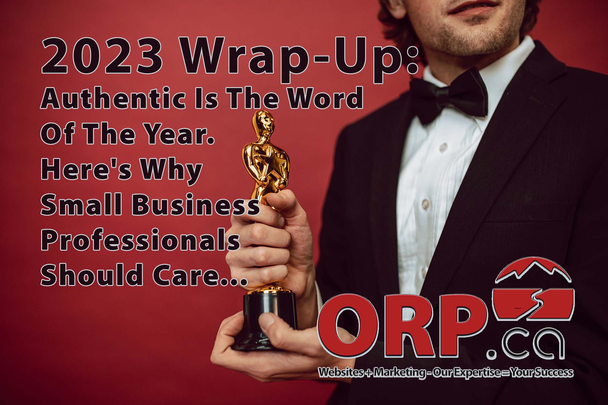 Authentic Is The Word Of The Year Here's Why Small Business Professionals Should Care And What You Can Do About It