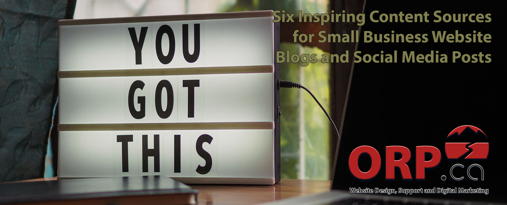 Six Inspiring Content Sources for Small Business Website Blogs and Social Media Posts for Digital Marketing created for you by ORP.ca
