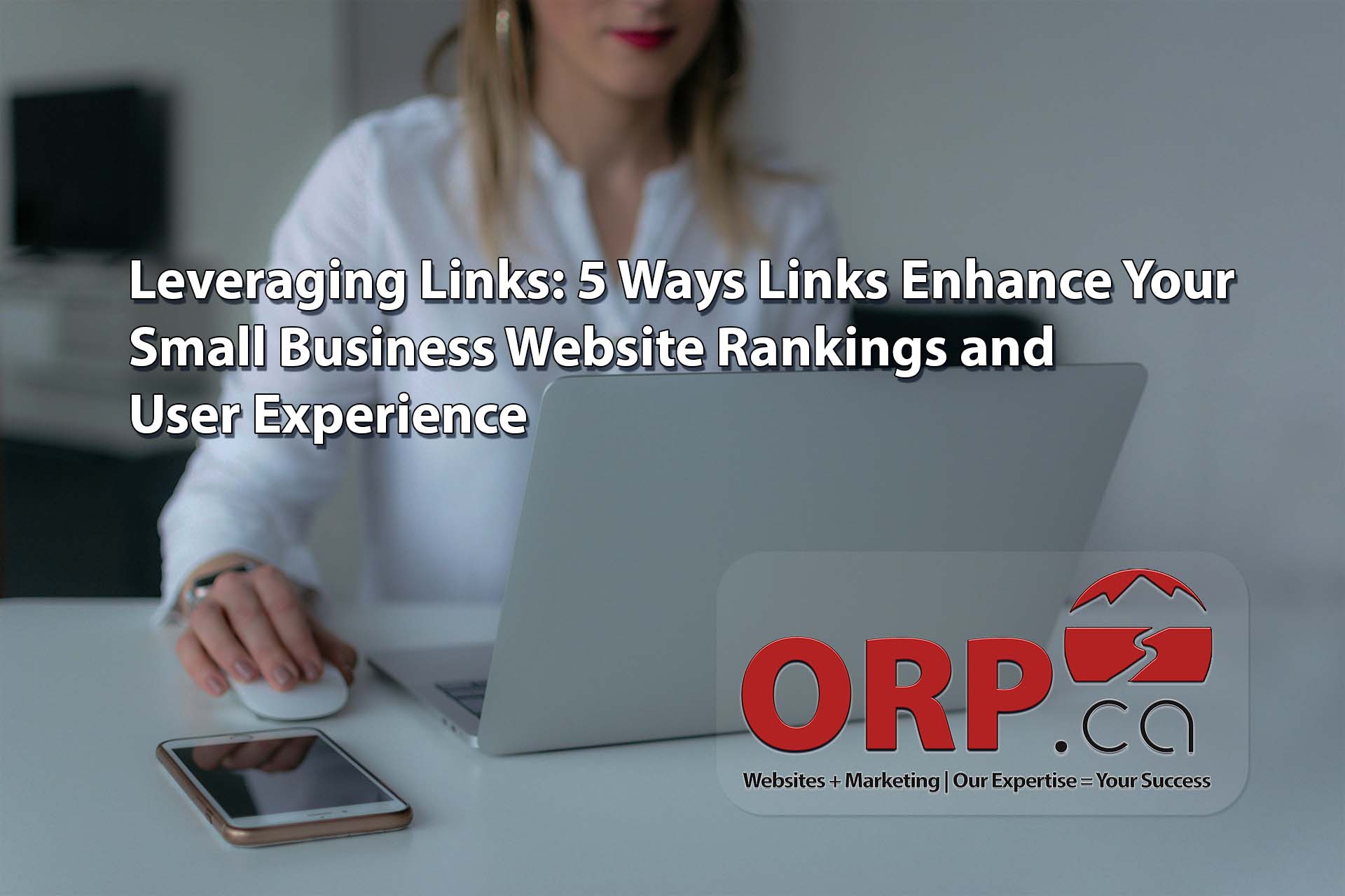 Leveraging Links 5 Ways Links Enhance Your Small Business Website Rankings and  User Experience