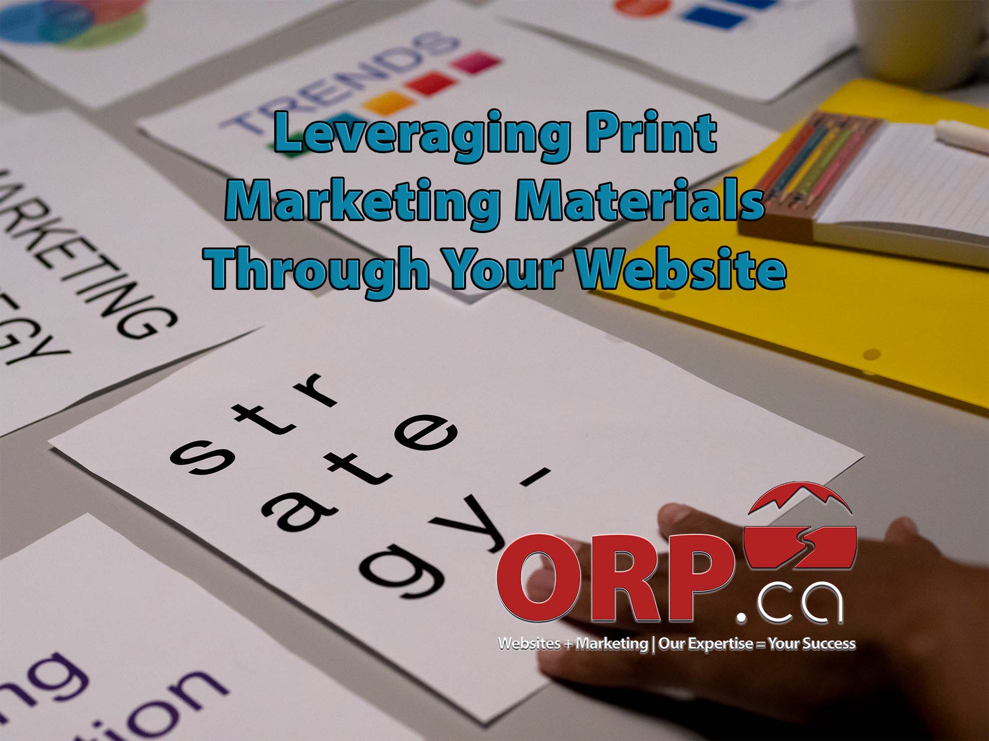 Leveraging Print Marketing Materials Through Your Website