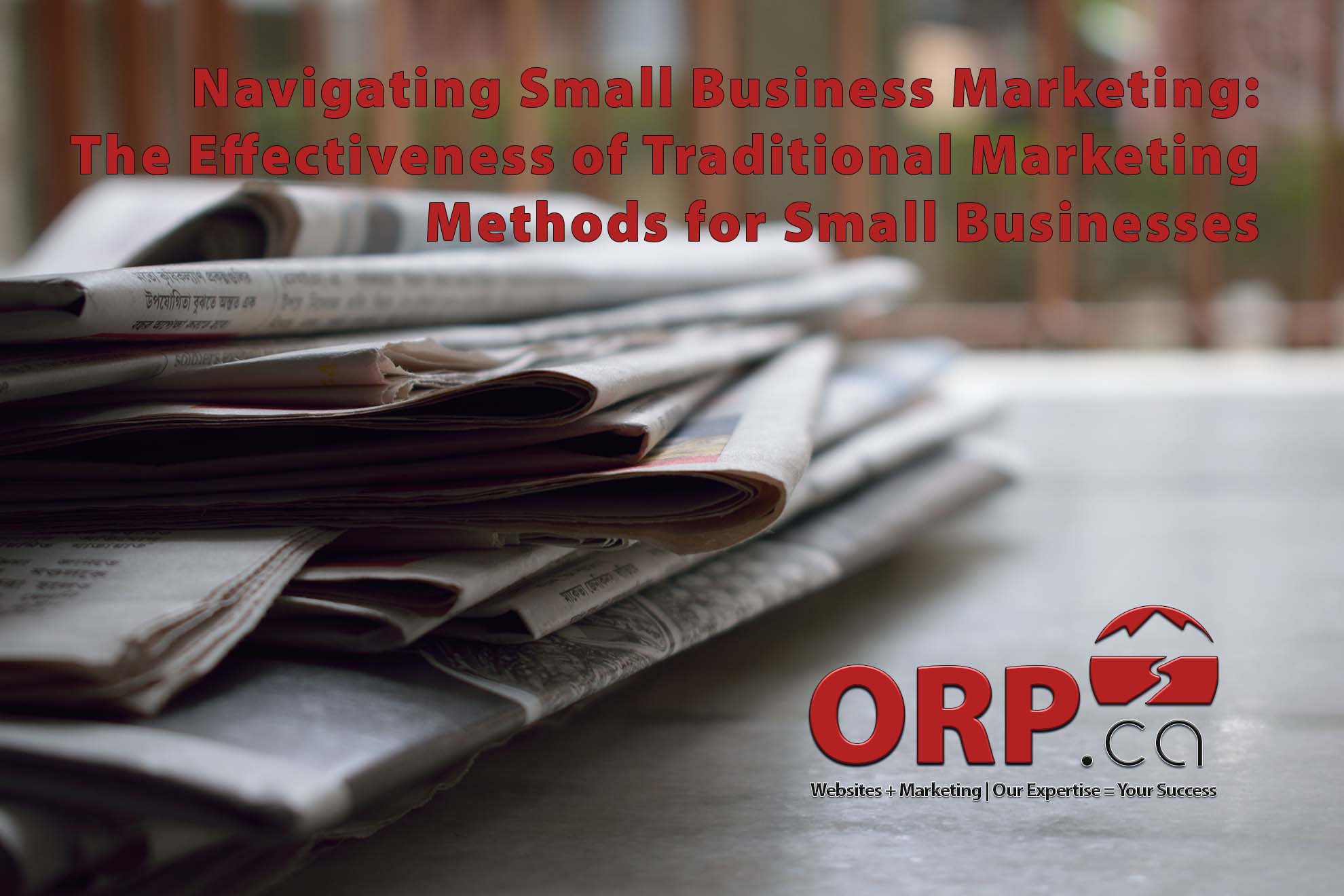 Navigating Small Business Marketing The Effectiveness of Traditional Marketing Methods for Small Businesses