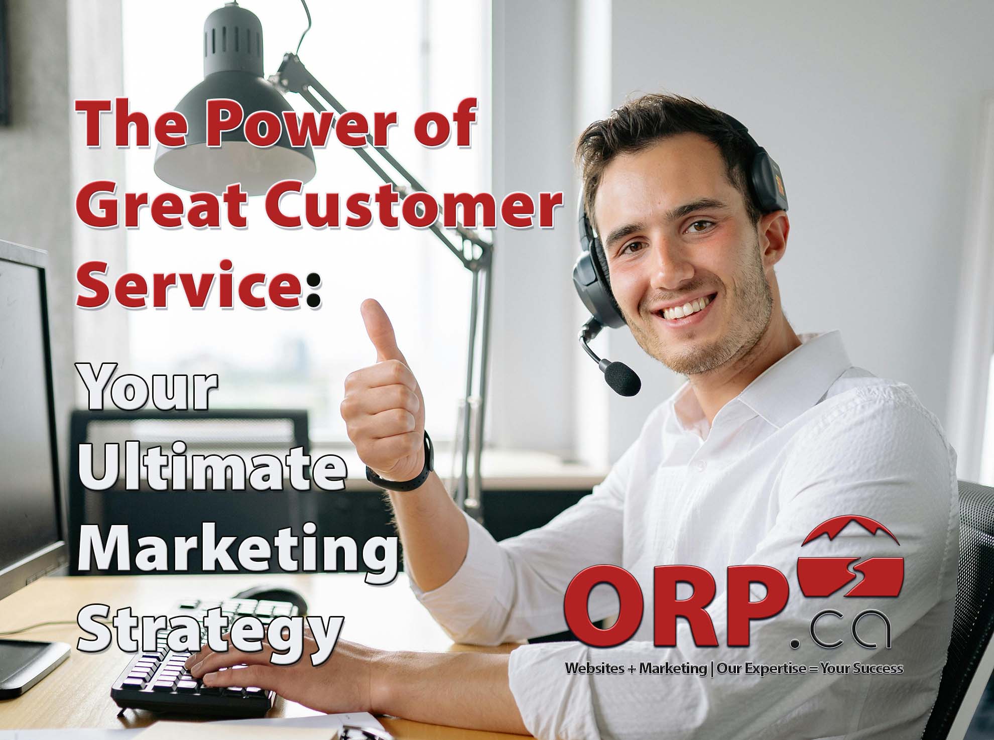 The Power of Great Customer Service Your Ultimate Small Business Marketing Strategy and Key to Customer Retention