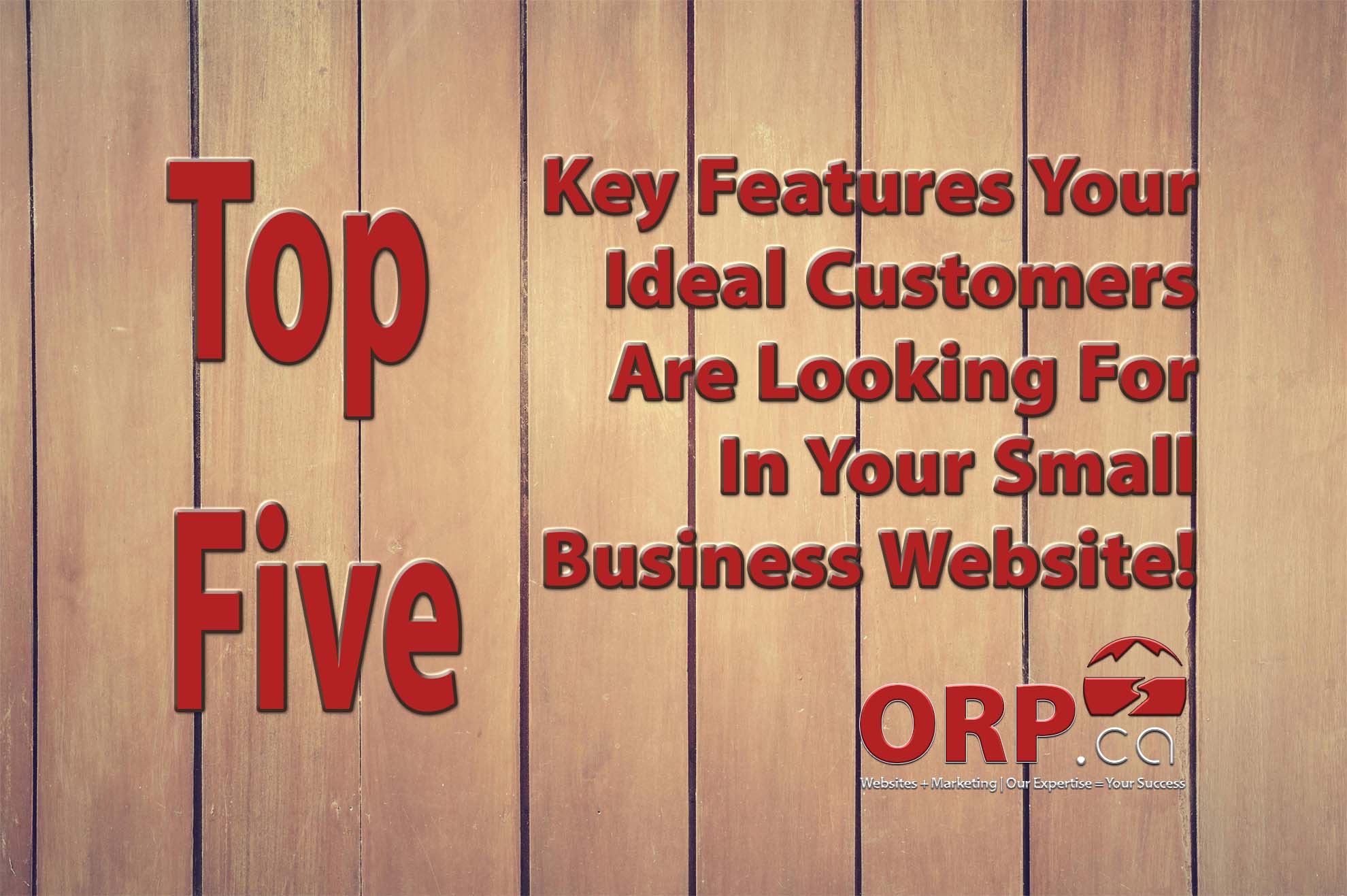 Top Five Key Features Your Ideal Customers Are Looking For In Your Small Business Website