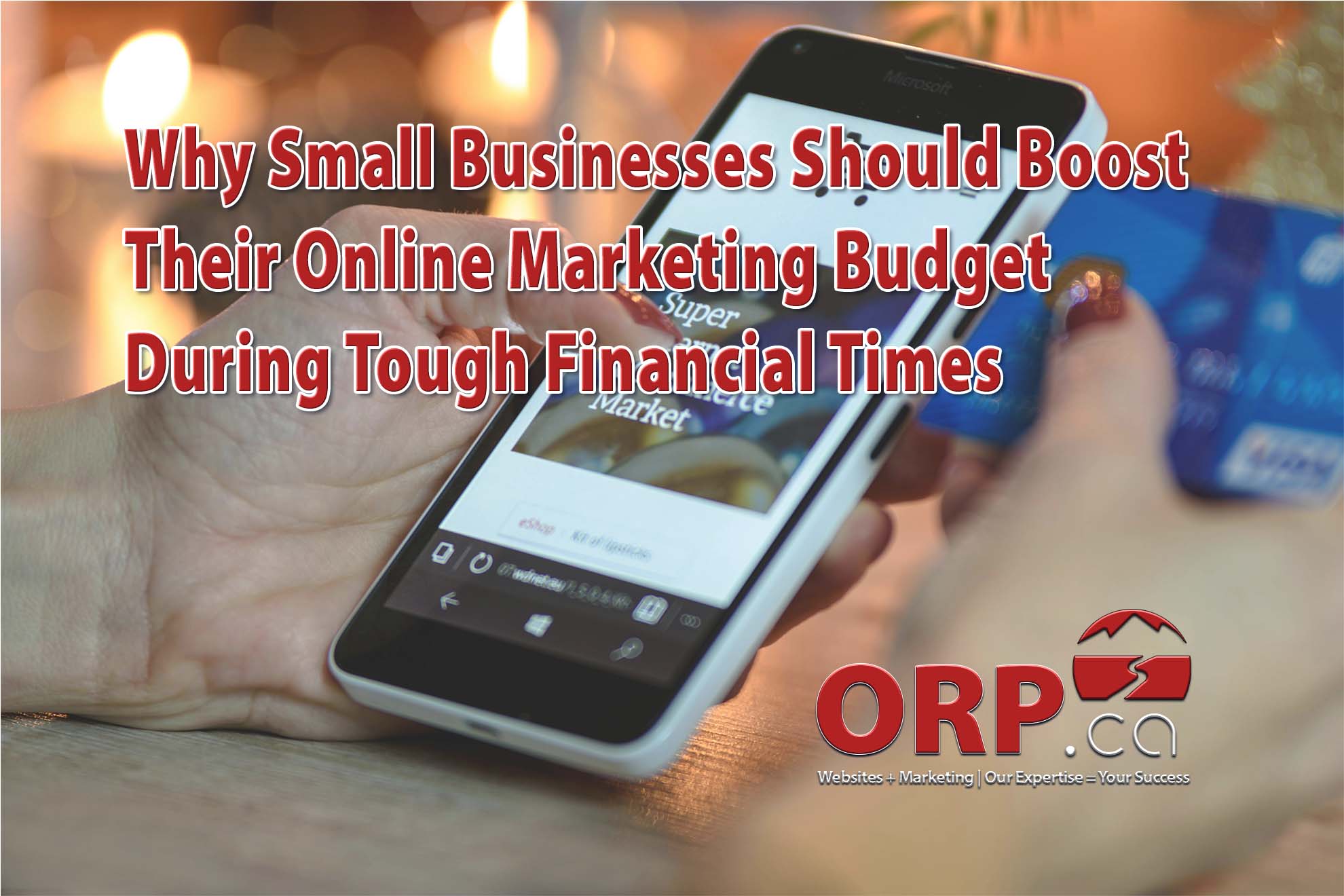 Why Small Businesses Should Boost Their Online Marketing Budget During Tough Financial Times